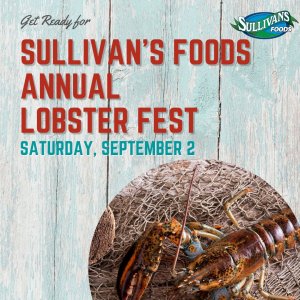 Sullivan's Foods Lobsterfest 2023 Saturday, September 2, 2023!