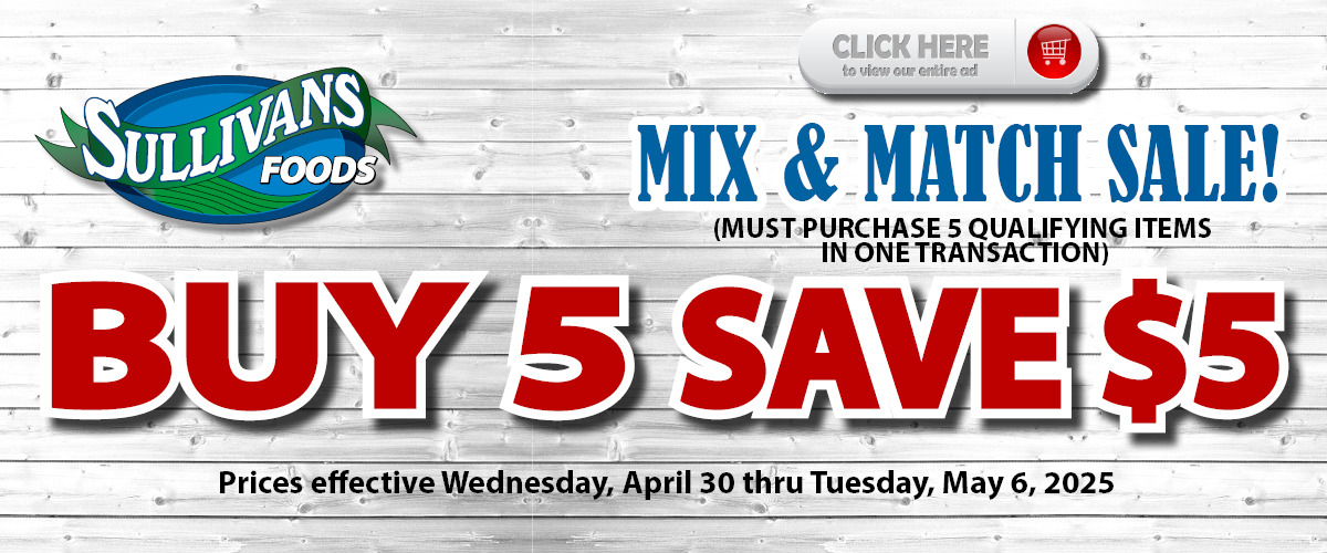 Sullivans Foods Buy 5 Save 5 4/20/25 - 5/6/25