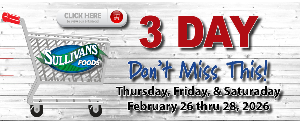Sullivans Foods 3 Day Sale 2/25/26 - 3/3/26
