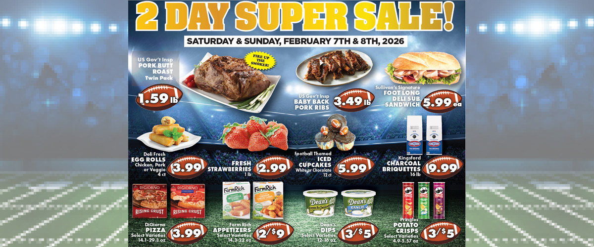 Sullivans Foods Two Day Sale 2/7/26 - 2/8/26