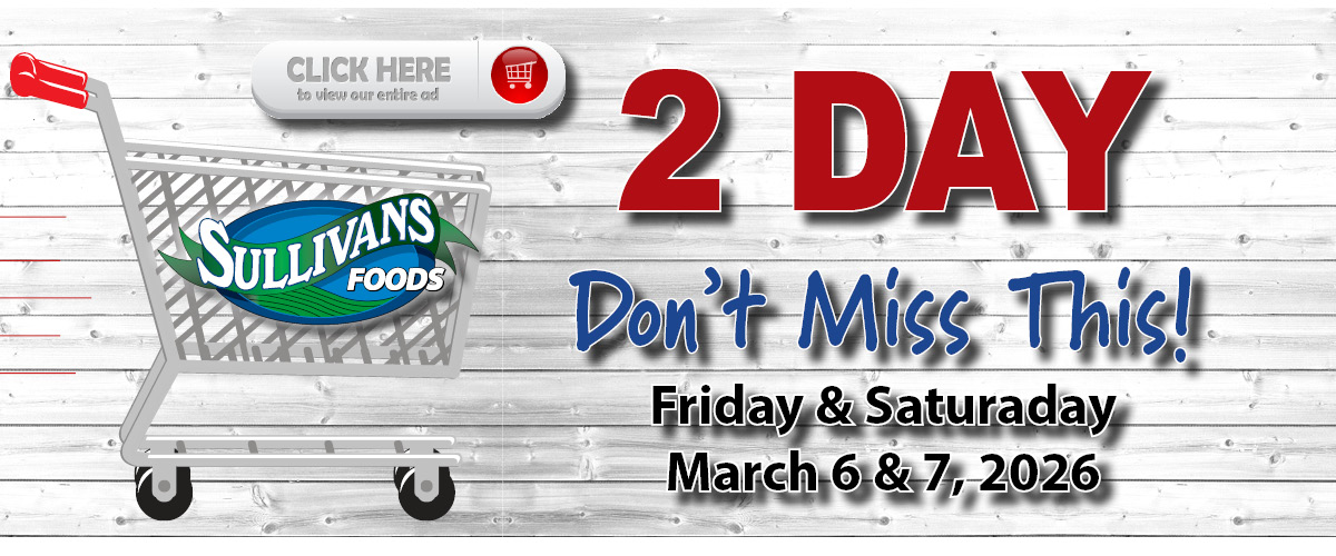 Sullivans Foods 2 Day Sale 3/6/26 - 3/7/26